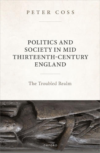 Politics and Society in Mid Thirteenth-Century England: The Troubled Realm