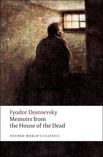 Memoirs from the House of the Dead: (Oxford World's Classics)