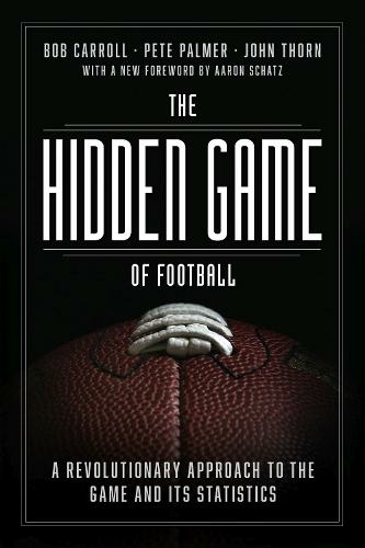 The Hidden Game of Football: A Revolutionary Approach to the Game and Its Statistics (First Edition, Enlarged)