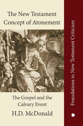 The New Testament Concept of Atonement: The Gospel of the Calvary Event