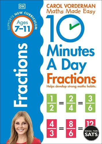 10 Minutes A Day Fractions, Ages 7-11 (Key Stage 2): Supports the National Curriculum, Helps Develop Strong Maths Skills (DK 10 Minutes a Day)