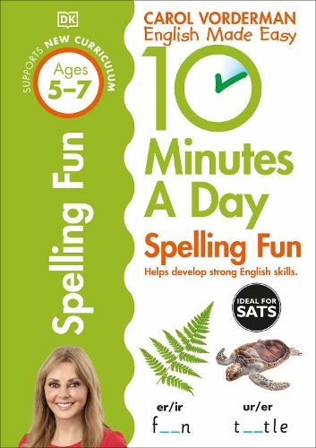 10 Minutes A Day Spelling Fun, Ages 5-7 (Key Stage 1): Supports the National Curriculum, Helps Develop Strong English Skills (DK 10 Minutes a Day)