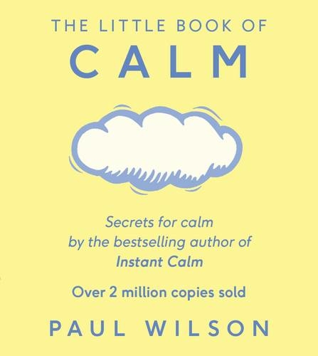 The Little Book Of Calm: The Two Million Copy Bestseller by Paul Wilson ...