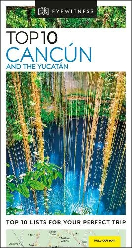 DK Eyewitness Top 10 Cancun and the Yucatan: (Pocket Travel Guide 2nd edition)