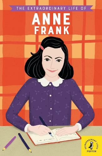 The Extraordinary Life of Anne Frank: (Extraordinary Lives)