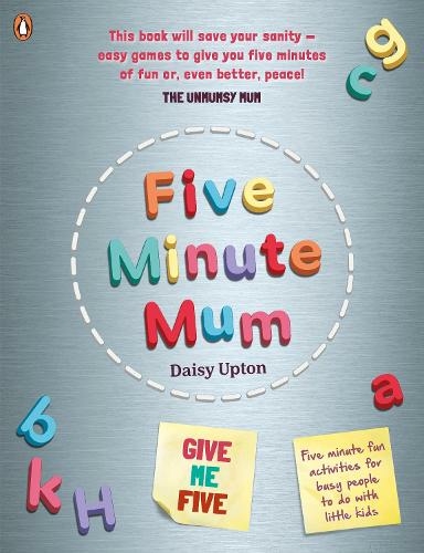 Five Minute Mum: Give Me Five: Five minute, easy, fun games for busy people to do with little kids (Five Minute Mum)