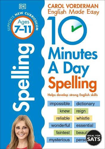10 Minutes A Day Spelling, Ages 7-11 (Key Stage 2): Supports the National Curriculum, Helps Develop Strong English Skills (DK 10 Minutes a Day)