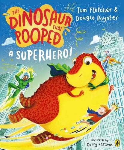 The Dinosaur that Pooped a Superhero: (The Dinosaur That Pooped)