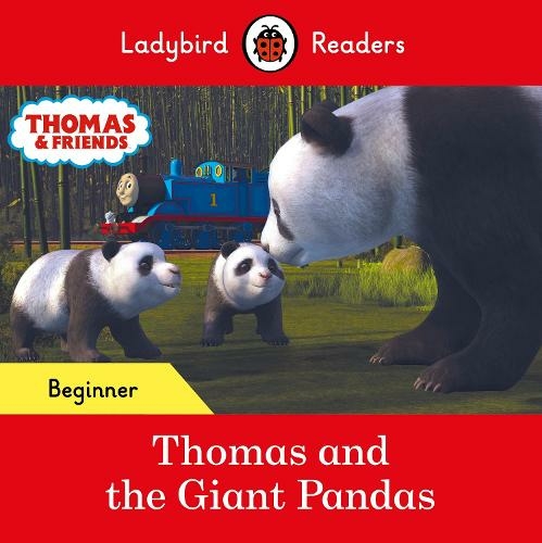 Ladybird Readers Beginner Level - Thomas the Tank Engine - Thomas and the Giant Pandas (ELT Graded Reader): (Ladybird Readers)