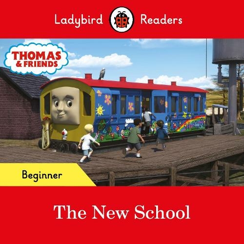 Ladybird Readers Beginner Level - Thomas the Tank Engine - The New School (ELT Graded Reader): (Ladybird Readers)