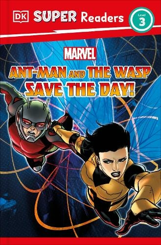 DK Super Readers Level 3 Marvel Ant-Man and The Wasp Save the Day!: (DK Super Readers)