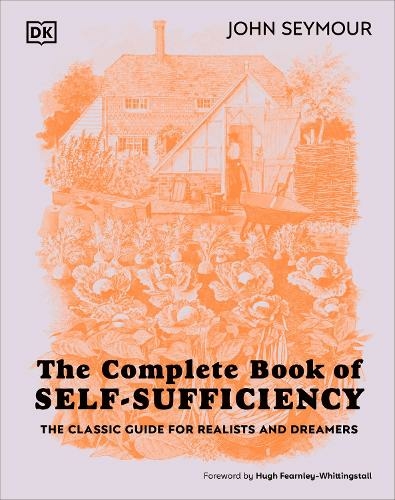 The Complete Book of Self-Sufficiency: The Classic Guide for Realists and Dreamers