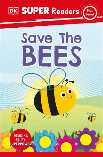 DK Super Readers Pre-Level Save the Bees: (DK Super Readers)