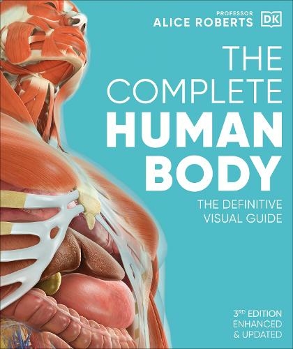 The Complete Human Body: The Definitive Visual Guide (DK Human Body Guides 3rd edition)