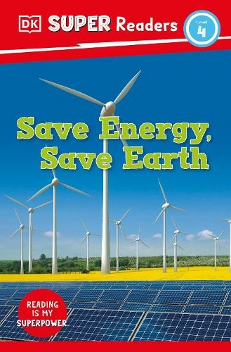 DK Super Readers Level 4 Save Energy, Save Earth: (DK Super Readers)