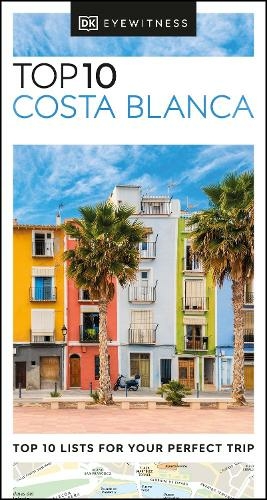 DK Eyewitness Top 10 Costa Blanca: (Pocket Travel Guide)