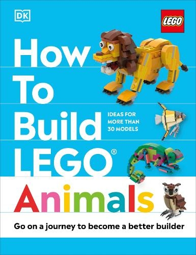 How to Build LEGO Animals: Go on a Journey to Become a Better Builder (How to Build LEGO)