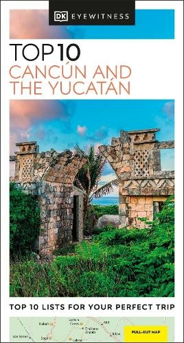 DK Eyewitness Top 10 Cancun and the Yucatan: (Pocket Travel Guide)