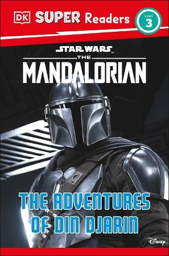 DK Super Readers Level 3 Star Wars The Mandalorian The Adventures of Din Djarin: (DK Super Readers)