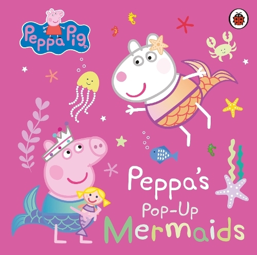 Peppa Pig: Peppa's Pop-Up Mermaids: A pop-up book (Peppa Pig)