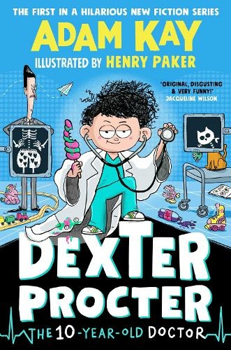 Dexter Procter the Ten-Year-Old Doctor: The hilarious fiction debut by record-breaking author Adam Kay!