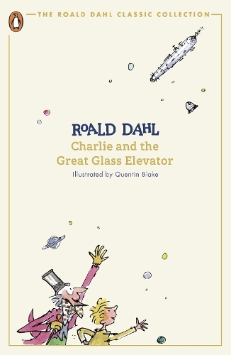 Charlie and the Great Glass Elevator: (The Roald Dahl Classic Collection)
