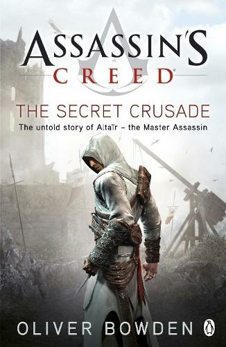The Secret Crusade: Assassin's Creed Book 3 (Assassin's Creed)