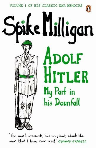 Adolf Hitler: My Part in his Downfall (Spike Milligan War Memoirs)
