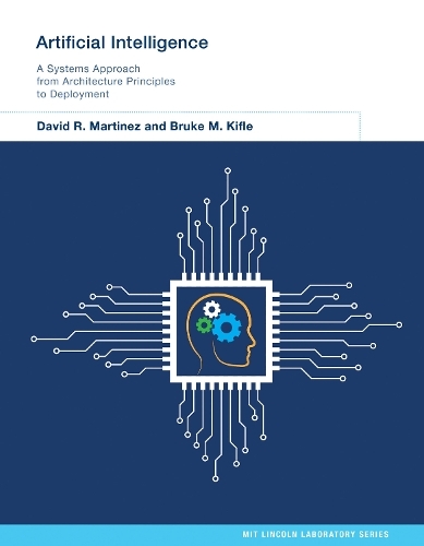 Artificial Intelligence: A Systems Approach from Architecture Principles to Deployment
