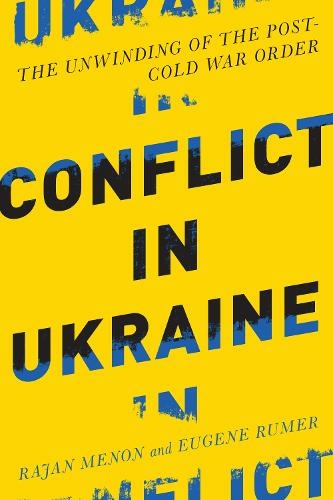 Conflict in Ukraine: The Unwinding of the Post-Cold War Order (Conflict in Ukraine)