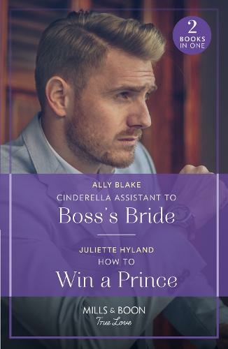 Cinderella Assistant To Boss's Bride / How To Win A Prince: Cinderella Assistant to Boss's Bride (Billion-Dollar Bachelors) / How to Win a Prince (Royals in the Headlines)