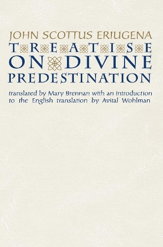 Treatise on Divine Predestination: (Notre Dame Texts in Medieval Culture)