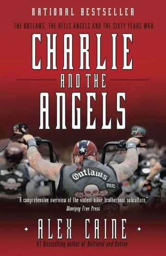 Charlie and the Angels: The Outlaws, the Hells Angels and the Sixty Years War