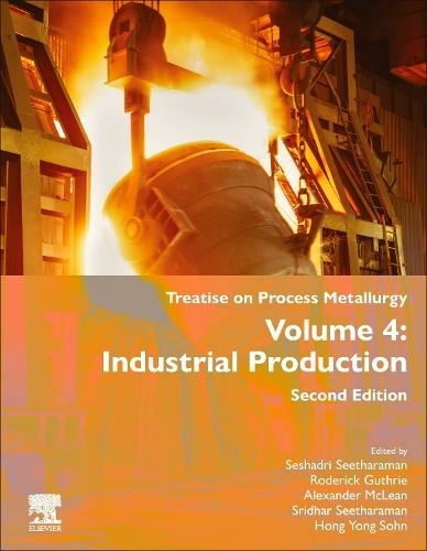Treatise on Process Metallurgy: Volume 4: Industrial Plant Design and Process Modeling (2nd edition)