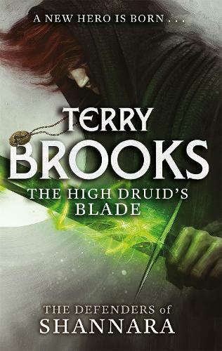 The High Druid's Blade: The Defenders of Shannara (The Defenders of Shannara)