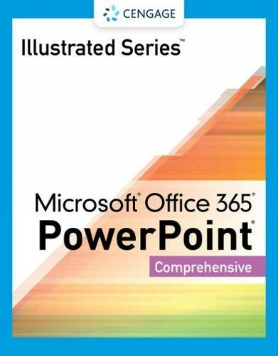 Illustrated Series? Collection, Microsoft? Office 365? & PowerPoint? 2021 Comprehensive: (2nd Revised edition)