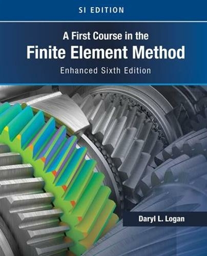 A First Course in the Finite Element Method, Enhanced Edition, SI Version: (6th edition)