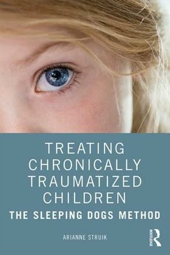 Treating Chronically Traumatized Children: The Sleeping Dogs Method (2nd edition)