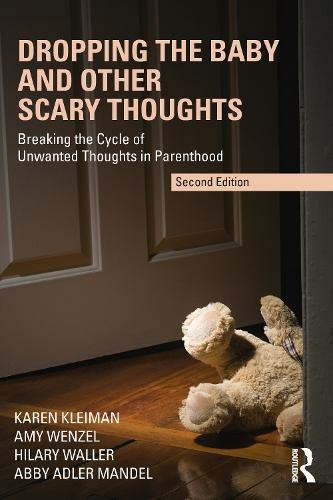 Dropping the Baby and Other Scary Thoughts: Breaking the Cycle of Unwanted Thoughts in Parenthood (2nd edition)