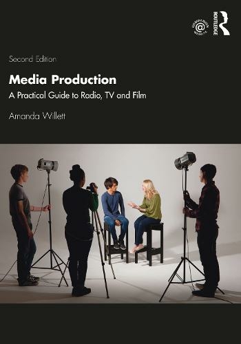 Media Production: A Practical Guide to Radio, TV and Film (2nd edition)