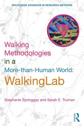Walking Methodologies in a More-than-human World: WalkingLab (Routledge Advances in Research Methods)