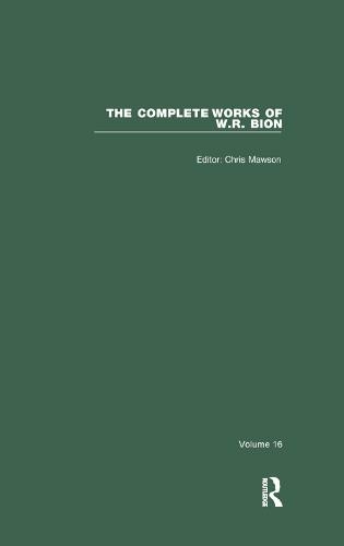 The Complete Works of W.R. Bion: Volume 16 (The Complete Works of W.R. Bion)