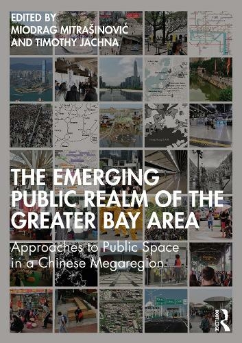 The Emerging Public Realm of the Greater Bay Area: Approaches to Public Space in a Chinese Megaregion