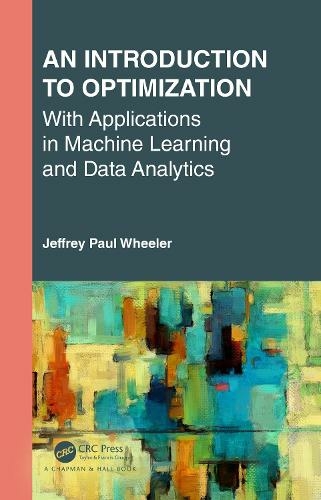 An Introduction to Optimization with Applications in Machine Learning and Data Analytics: (Textbooks in Mathematics)