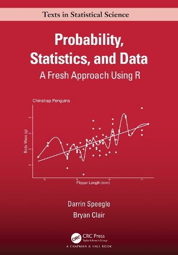 Probability, Statistics, and Data: A Fresh Approach Using R (Chapman & Hall/CRC Texts in Statistical Science)