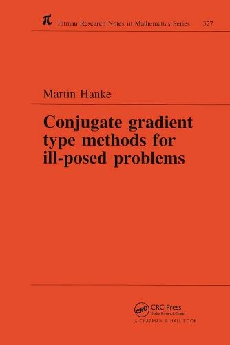 Conjugate Gradient Type Methods for Ill-Posed Problems: (Chapman & Hall/CRC Research Notes in Mathematics Series)