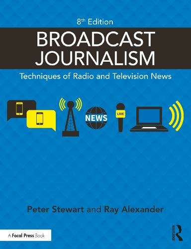 Broadcast Journalism: Techniques of Radio and Television News (8th edition)