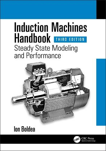 Induction Machines Handbook: Steady State Modeling and Performance (Electric Power Engineering Series 3rd edition)