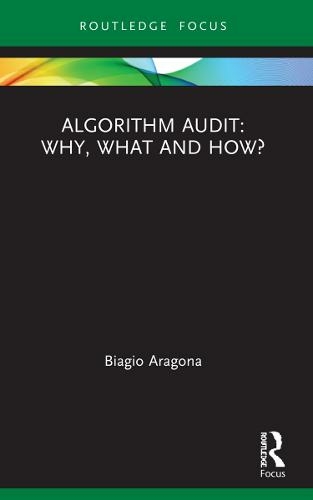Algorithm Audit: Why, What, and How?: (Routledge Advances in Research Methods)