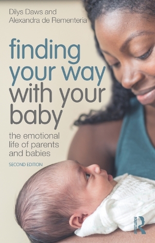 Finding Your Way with Your Baby: The Emotional Life of Parents and Babies (2nd edition)